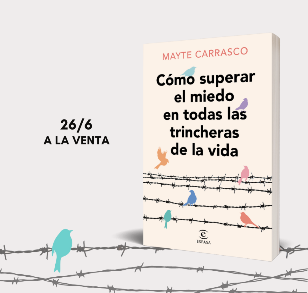 Como superar el miedo en todas las trincheras de la vida - Mayte Carrasco